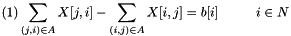 \[ (1) \sum_{ (j, i) \in A } X[ j , i ] - \sum_{ (i, j) \in A } X[ i , j ] = b[ i ] \hspace{1cm} i \in N \]