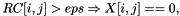 \[ RC[ i , j ] > eps \Rightarrow X[ i , j ] == 0 , \]