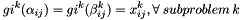 \[ gi^k(\alpha_{ij})=gi^k(\beta_{ij}^k)=x_{ij}^k ,\forall\: subproblem\: k \]