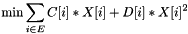 \[ \min \sum_{i \in E} C[ i ] * X[ i ] + D[ i ] * X[ i ]^2 \]