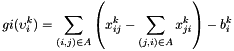 \[ gi(\upsilon_i^k) = \sum_{(i,j) \in A} \left( x_{ij}^k - \sum_{(j,i)\in A}x_{ji}^k \right) - b_i^k \]