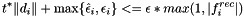 \[ t^* \|d_i\| + \max\{ \hat{\epsilon}_i , \epsilon_i \} <= \epsilon * max( 1 , |f_i^{rec}| ) \]