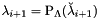 $ \lambda_{i+1} = {\rm P}_{\Lambda} ( \breve{\lambda}_{i+1} ) $